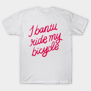 I Bantu Ride My Bycicle T-Shirt